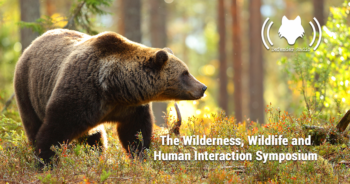 Defender Radio Podcast 704 The Wilderness, Wildlife and Human Interaction Symposium