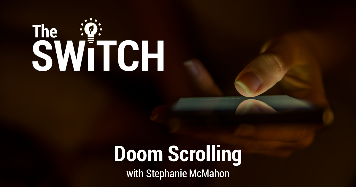 The Switch: Doom Scrolling with Stephanie McMahon
